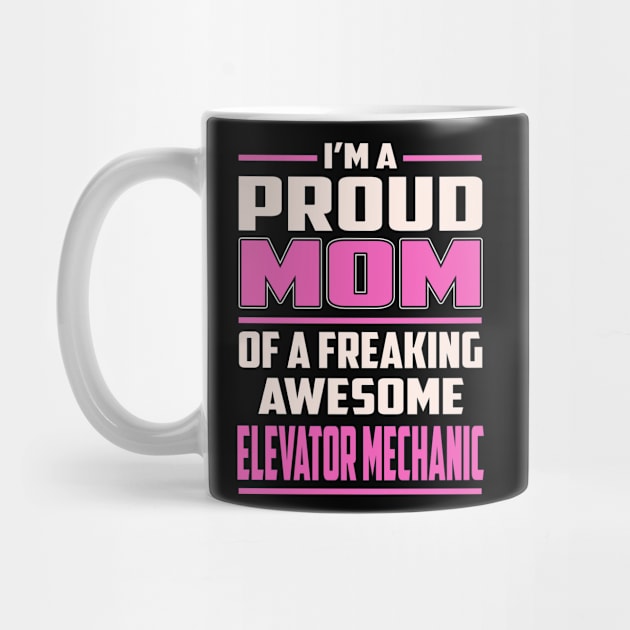 Proud MOM Elevator Mechanic by TeeBi